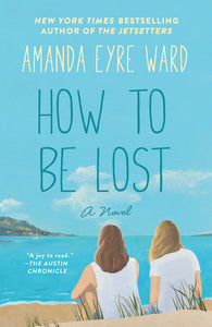 How to Be Lost: A Novel Paperback by Amanda Eyre Ward