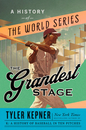 The Grandest Stage: A History of the World Series Hardcover by Tyler Kepner