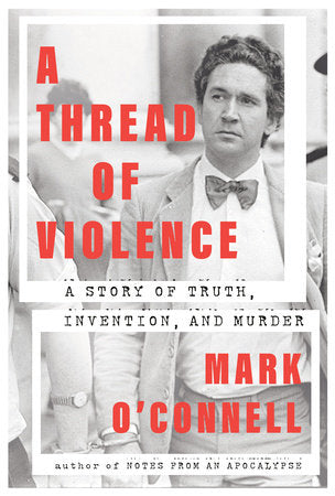 A Thread of Violence: A Story of Truth, Invention, and Murder Hardcover by Mark O'Connell