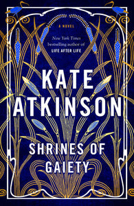 Shrines of Gaiety: A Novel Hardcover by Kate Atkinson