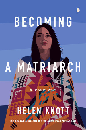 Becoming a Matriarch Hardcover by Helen Knott