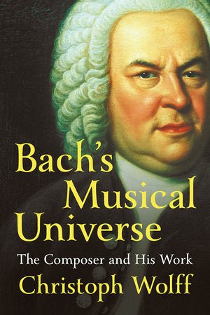 Bach's Musical Universe Hardcover by Christoph Wolff