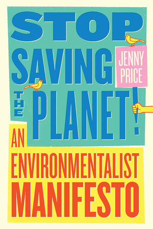 Stop Saving the Planet! Paperback by Jenn Price