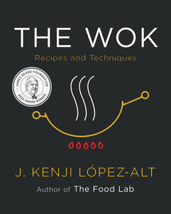 The Wok Hardcover by J. Kenji López-Alt