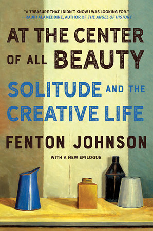 At the Center of All Beauty Paperback by Fenton Johnson