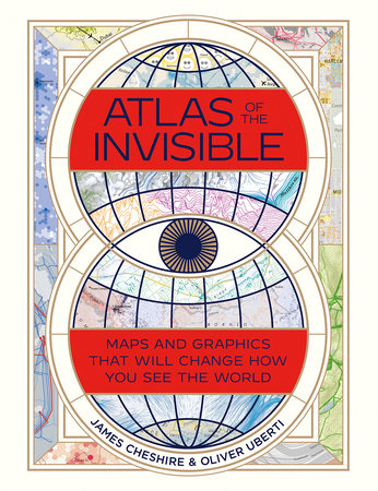 Atlas of the Invisible Hardcover by James Cheshire and Oliver Uberti