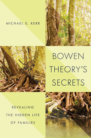 Bowen Theory's Secrets Hardcover by Michael E Kerr
