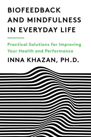 Biofeedback and Mindfulness in Everyday Life Hardcover by Inna Khazan