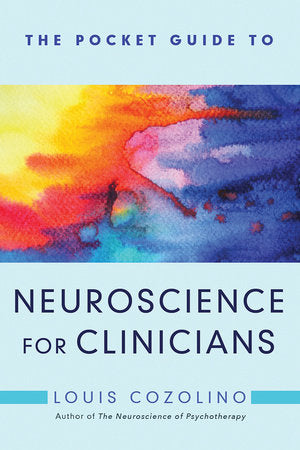 The Pocket Guide to Neuroscience for Clinicians Paperback by Cozolino, Louis
