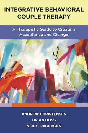 Integrative Behavioral Couple Therapy Paperback by Andrew Christensen, Brian Doss, Neil S. Jacobson