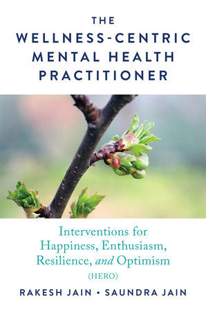 The Science and Practice of Wellness Hardcover by Rakesh Jain, Saundra Jain