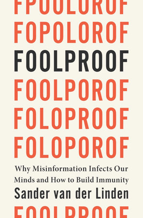 Foolproof: Why Misinformation Infects Our Minds and How to Build Immunity Hardcover by Sander Van Der Linden