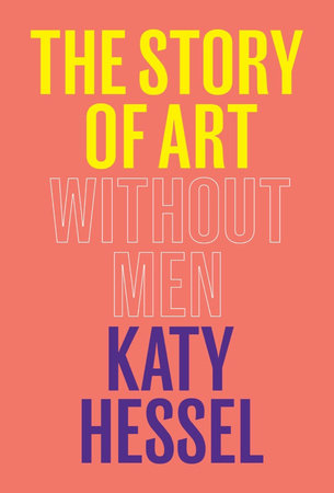 The Story of Art Without Men Hardcover by Katy Hessel