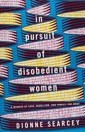 In Pursuit of Disobedient Women Paperback by Dionne Searcey