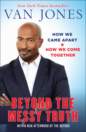 Beyond the Messy Truth Paperback by Van Jones