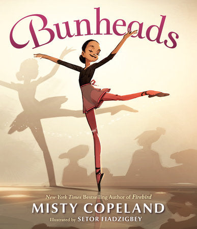 Bunheads Hardcover by Misty Copeland; illustrated by Setor Fiadzigbey