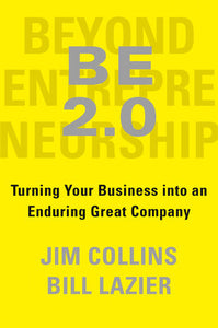 BE 2.0 (Beyond Entrepreneurship 2.0) Hardcover by Jim Collins and Bill Lazier
