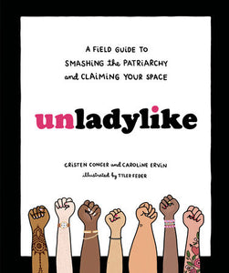 Unladylike Hardcover by Cristen Conger and Caroline Ervin, Illustrated by Tyler Feder