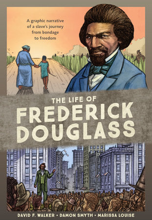 The Life of Frederick Douglass Paperback by David F. Walker, art by Damon Smyth and colors by Marissa Louise