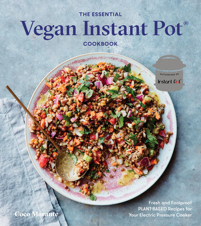 The Essential Vegan Instant Pot Cookbook Hardcover by Coco Morante