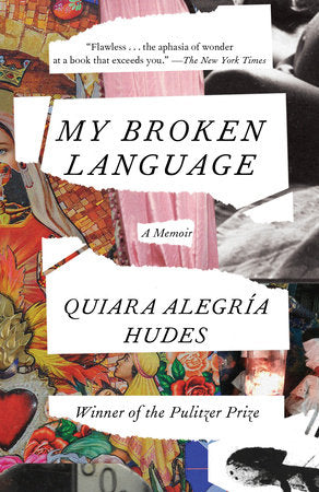 My Broken Language Paperback by Quiara Alegría Hudes