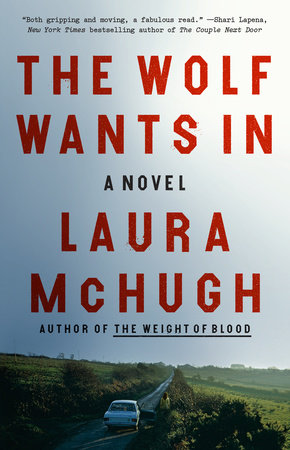The Wolf Wants In Paperback by Laura McHugh