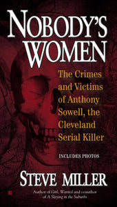 Nobody's Women: The Crimes and Victims of Anthony Sowell, the Cleveland Serial Killer Paperback by Steve Miller