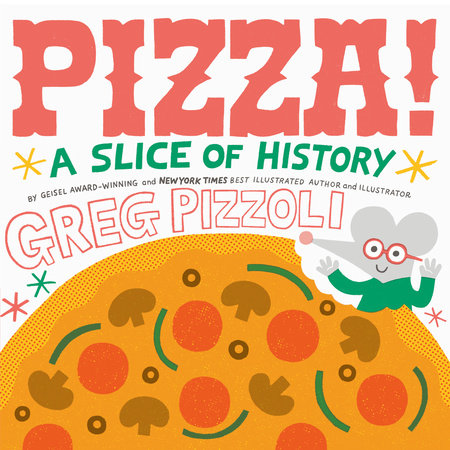Pizza! Hardcover by Written and Illustrated by Greg Pizzoli