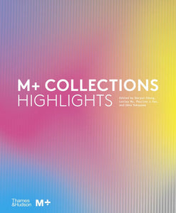 M+ Collections: Highlights Hardcover by Doryun Chong and Lesley Ma
