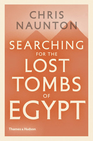 Searching for the Lost Tombs of Egypt Hardcover by Chris Naunton
