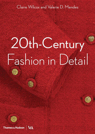 20th-Century Fashion in Detail Paperback by Claire Wilcox, Valerie D. Mendes, Oriole Cullen, Jenny Lister, Sonnet Stanfill