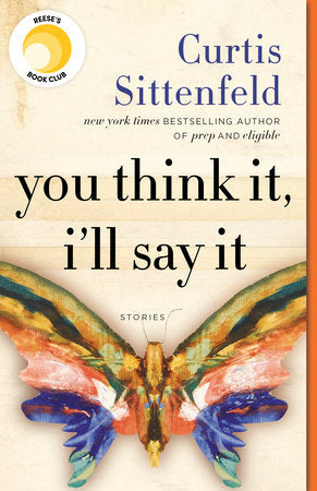 You Think It, I'll Say It Paperback by Curtis Sittenfeld
