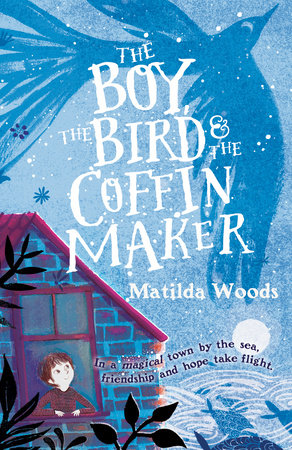 The Boy, the Bird & the Coffin Maker Paperback by Matilda Woods; illustrated by Anuska Allepuz
