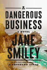 A Dangerous Business: A novel Hardcover by Jane Smiley