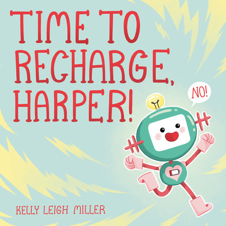 Time to Recharge, Harper! Hardcover by Kelly Leigh Miller