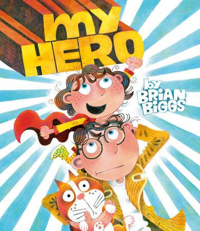 My Hero Hardcover by Brian Biggs