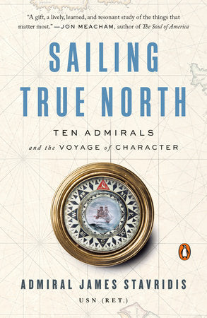 Sailing True North Paperback by Admiral James Stavridis, USN (Ret.)