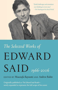 The Selected Works of Edward Said, 1966 - 2006 Paperback by Moustafa Bayoumi and Andrew Rubin, eds.