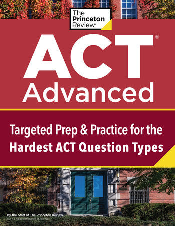 ACT Advanced Paperback by The Princeton Review