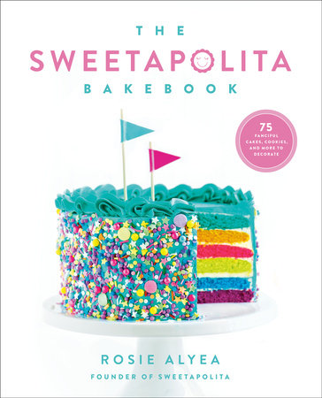 The Sweetapolita Bakebook Paperback by Rosie Alyea