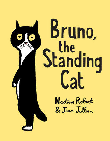 Bruno, the Standing Cat Hardcover by Nadine Robert; illustrated by Jean Jullien