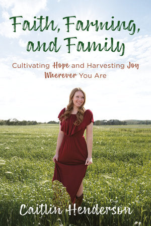 Faith, Farming, and Family Paperback by Caitlin Henderson