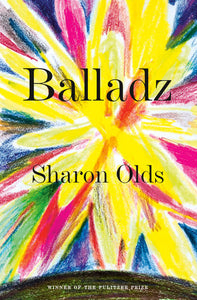Balladz Hardcover by Sharon Olds