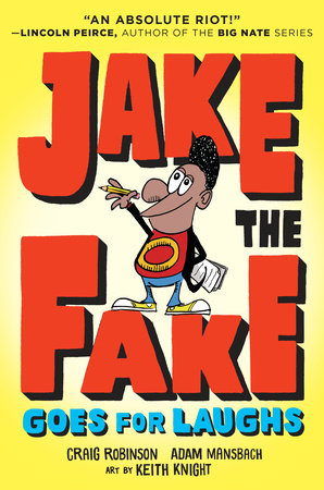 Jake the Fake Goes for Laughs Paperback by Craig Robinson and Adam Mansbach; illustrated by Keith Knight