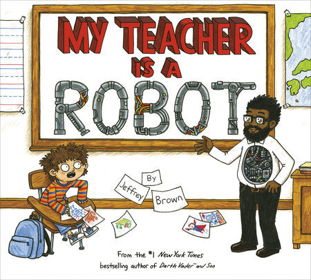 My Teacher Is a Robot Paperback by Jeffrey Brown
