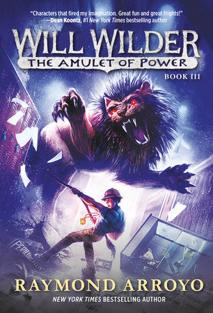 Will Wilder #3: The Amulet of Power Paperback by Raymond Arroyo
