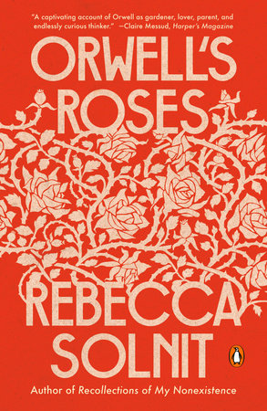 Orwell's Roses Paperback by Rebecca Solnit