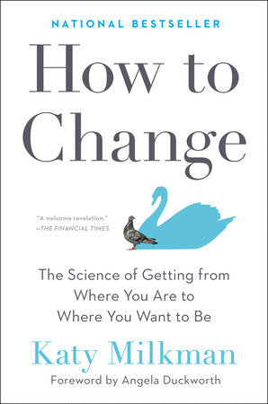 How to Change Hardcover by Katy Milkman; Foreword by Angela Duckworth