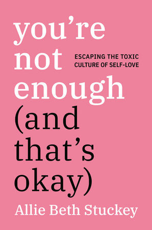 You're Not Enough (And That's Okay) Hardcover by Allie Beth Stuckey