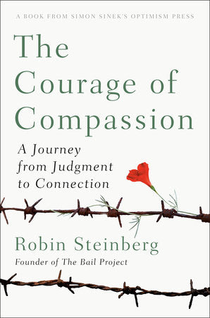 The Courage of Compassion: A Journey from Judgment to Connection Hardcover by Robin Steinberg